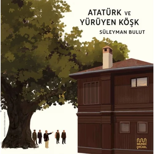 Atatürk ve Yürüyen Köşk