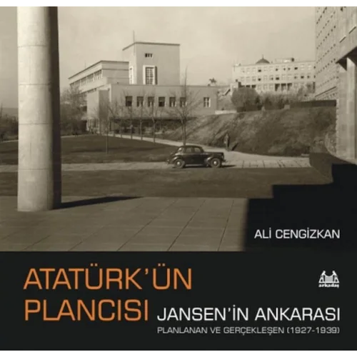 Atatürk’ün Plancısı Jansen’in Ankarası