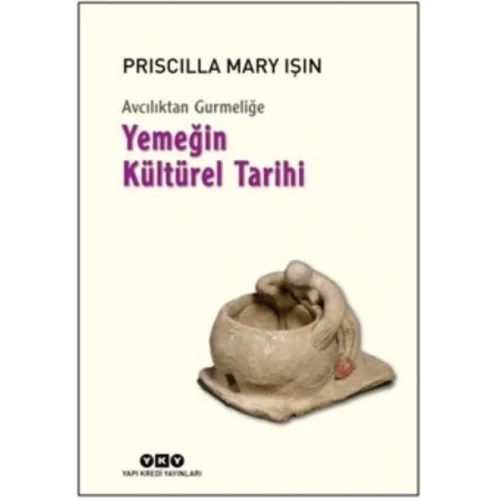 Avcılıktan Gurmeliğe Yemeğin Kültürel Tarihi