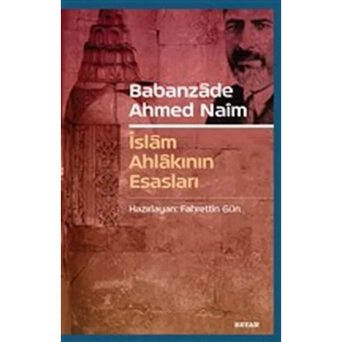 Babanzade Ahmed Naim - İslam Ahlakının Esasları
