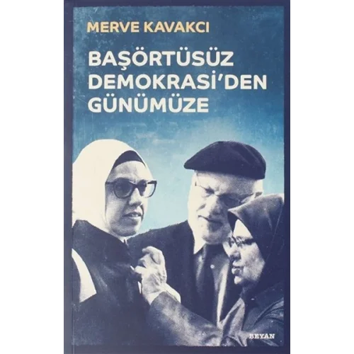 Başörtüsüz Demokrasiden Günümüze (Ciltli)