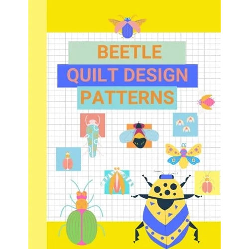 Beetle & Insect Quilt Block Design Patterns: Scarab Beetle, Lady Bug, Dragonfly, Praying Mantis, Bee, Ant, Firefly, Wasp, Butterfly, & more