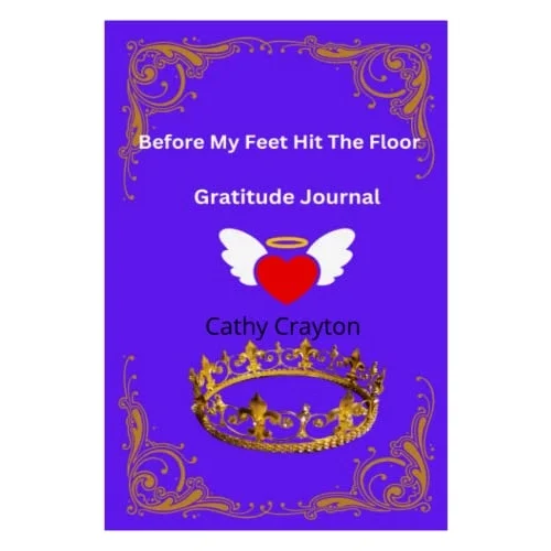 Before My Feet Hit The Floor: Gratitude Journal
