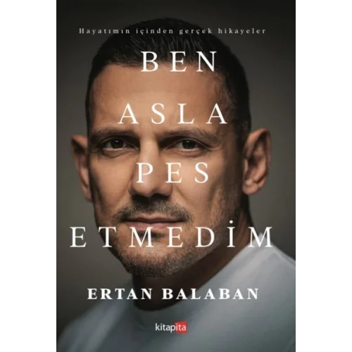 Ben Asla Pes Etmedim