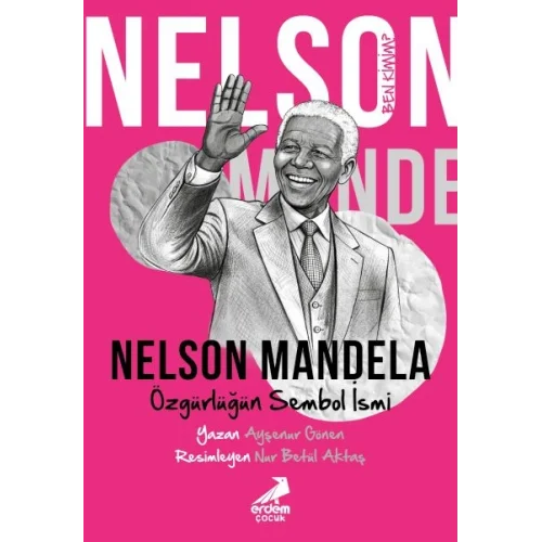 Ben Kimim? Nelson Mandela Özgürlüğün Sembol İsmi