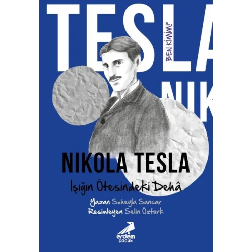 Ben Kimim? Nikola Tesla Işığın Ötesindeki Dehâ