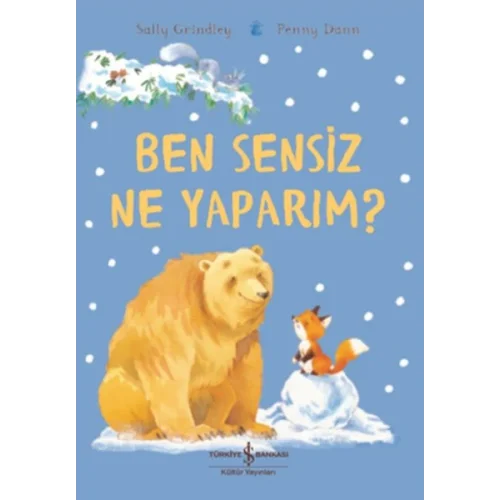 Ben Sensiz Ne Yaparım?