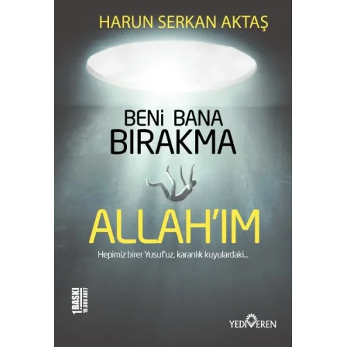 Beni Bana Bırakma Allahım