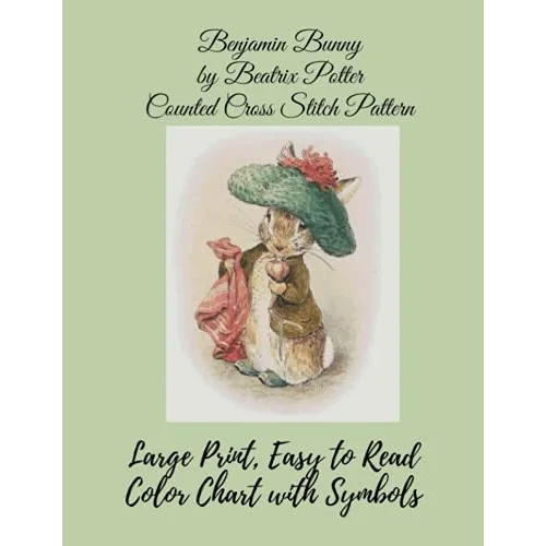 Benjamin Bunny by Beatrix Potter Counted Cross Stitch Pattern: Large Print, Easy to Read Color Chart With Symbols, Nursery Cross Stitch