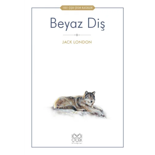 Beyaz Diş - 1001 Çiçek Çocuk Klasikleri