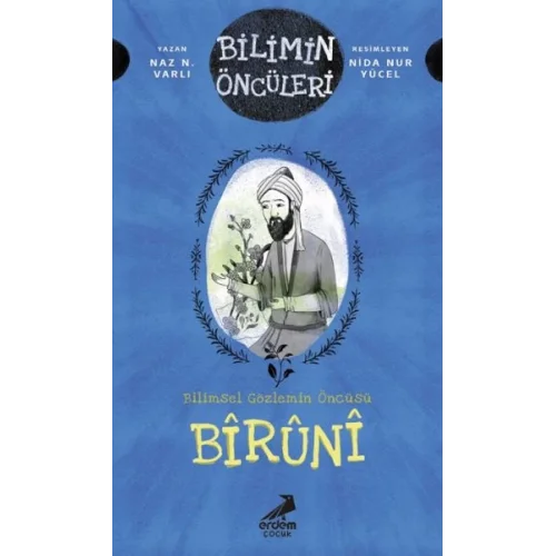 Bilimin Öncüleri- Bilimsel Gözlemin Öncüsü: Bîrûnî