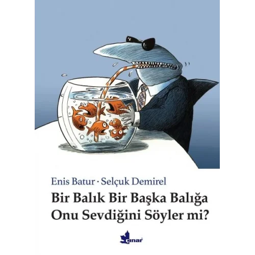 Bir Balık Bir Başka Balığa Onu Sevdiğini Söyler mi? (Ciltli)