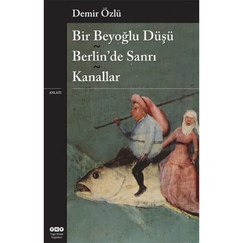Bir Beyoğlu Düşü / Berlinde Sanrı / Kanallar