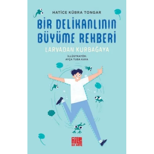 Bir Delikanlının Büyüme Rehberi (Larvadan Kurbağaya)
