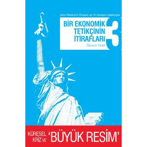 Bir Ekonomik Tetikçinin İtirafları 3 Küresel Kriz ve Büyük Resim