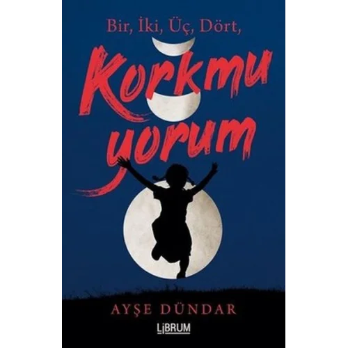 Bir İki Üç Dört Korkmuyorum