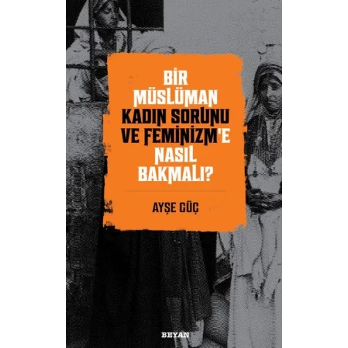 Bir Müslüman Kadın Sorunu ve Feminizm’e Nasıl Bakmalı?