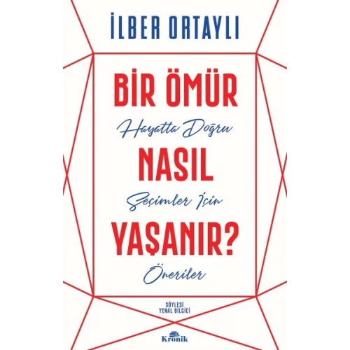 Bir Ömür Nasıl Yaşanır? - Hayatta Doğru Seçimler İçin Öneriler