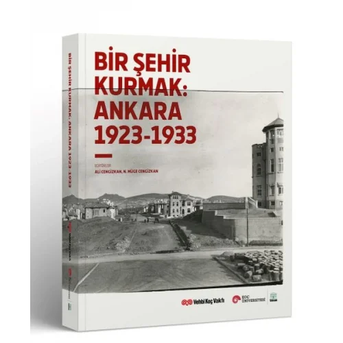Bir Şehir Kurmak: Ankara 1923 - 1933