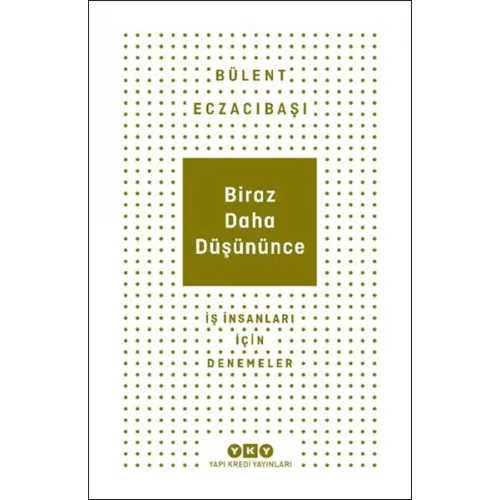 Biraz Daha Düşününce - İş İnsanları İçin Denemeler