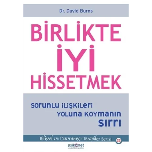 Birlikte İyi Hissetmek - Sorunlu İlişkileri Yoluna Koymanın Sırrı