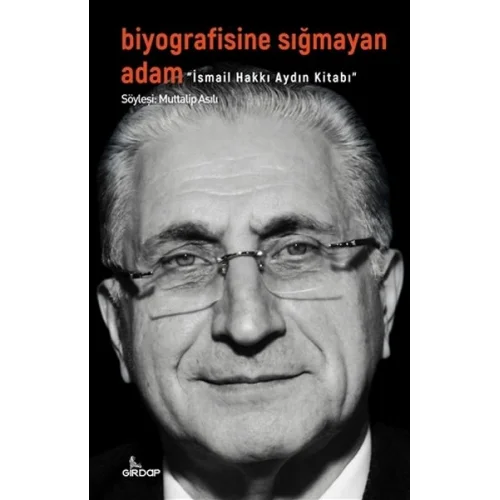 Biyografisine Sığmayan Adam - İsmail Hakkı Aydın Kitabı