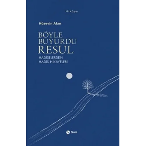 Böyle Buyurdu Resul - Hadiselerden Hadis Hikayeleri