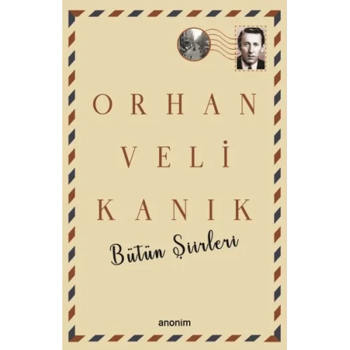 Bütün Şiirleri - Orhan Veli Kanık
