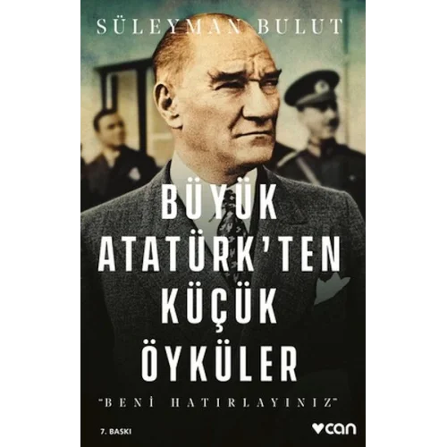 Büyük Atatürkten Küçük Öyküler- Beni Hatırlayınız