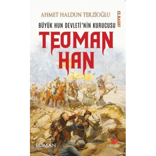 Büyük Hun Devleti’nin İlk Kurucusu Teoman Han