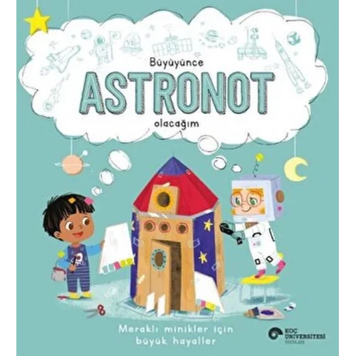 Büyüyünce Astronot Olacağım