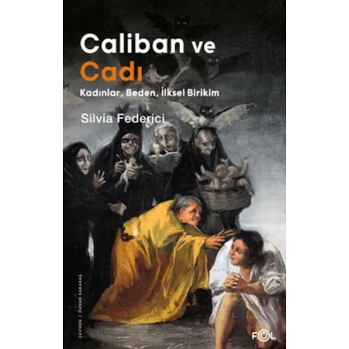 Caliban ve Cadı –Kadınlar, Beden, İlksel Birikim