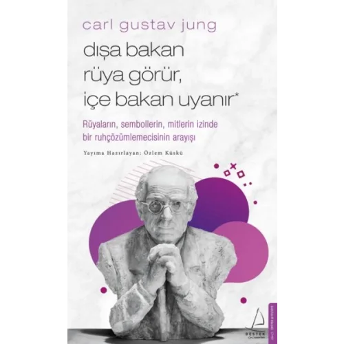 Carl Gustav Jung - Dışa Bakan Rüya Görür, İçe Bakan Uyanır