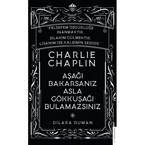Charlie Chaplin - Aşağı Bakarsanız Asla Gökkuşağı Bulamazsınız