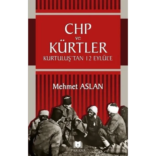 CHP ve Kürtler - Kurtuluş’tan 12 Eylül’e