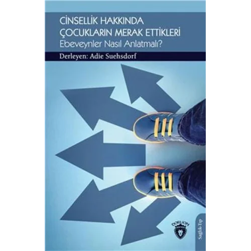 Cinsellik Hakkında Çocukların Merak Ettikleri Ebeveynler Nasıl Anlatmalı