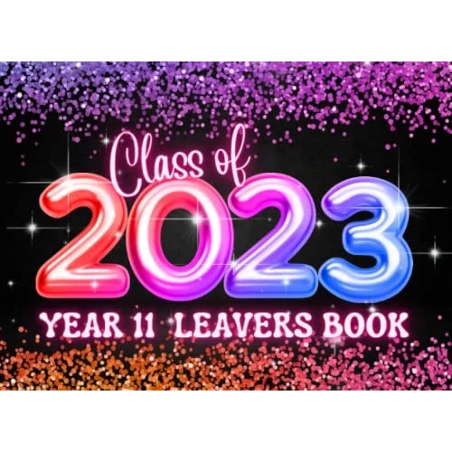 Class Of 2023 Year 11 Leavers Book: A Comprehensive Keepsake Memory Album for Secondary School Graduates - Blank Autograph Book with Plenty of Space ... - Preserving Memories and Celebrating