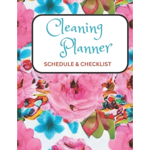 Cleaning Planner Schedule & Checklist: Daily and Weekly Cleaning Schedule, Checklist Planner and Organizer with Personal Checklist for End of Day Self-Check.