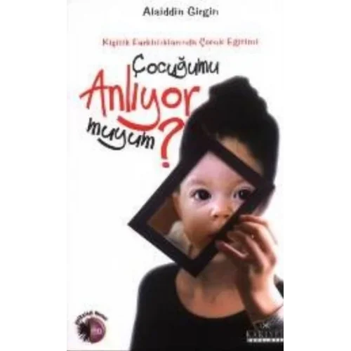 Çocuğumu Anlıyor muyum? Kişilik Farklılıklarında Çocuk Eğitimi