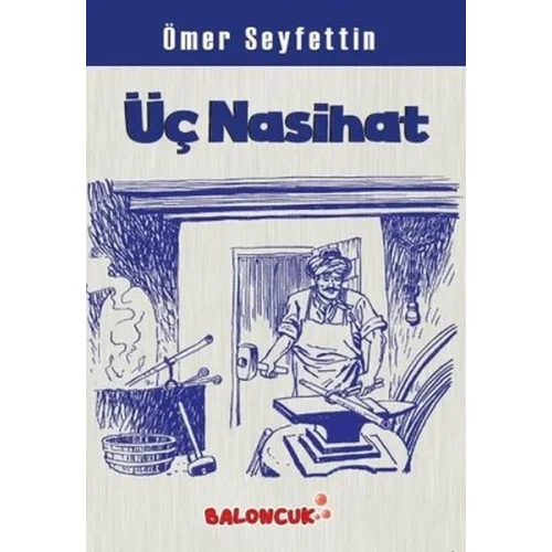 Çocuklar İçin Ömer Seyfettinden Seçmeler - Üç Nasihat