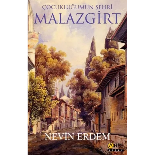 Çocukluğumun Şehri Malazgirt