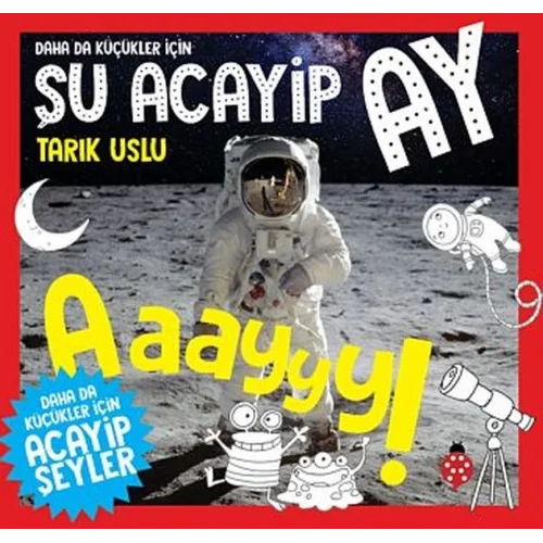 Daha Da Küçükler İçin Şu Acayip Ay