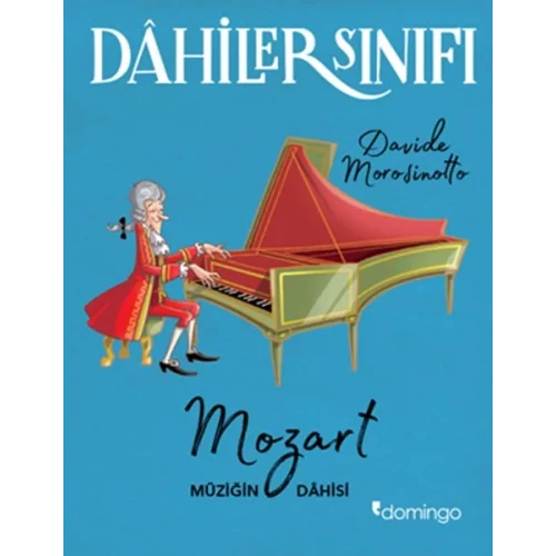 Dahiler Sınıfı: Mozart - Müziğin Dahisi