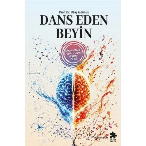 Dans Eden Beyin - Müzik Ve Dans Ile Uzun Ve Mutlu Yaşamın Bilimi