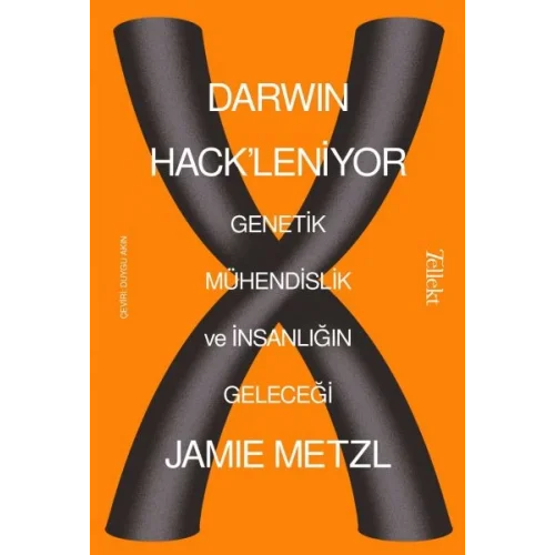 Darwin Hackleniyor - Genetik Mühendislik ve İnsanlığın Geleceği