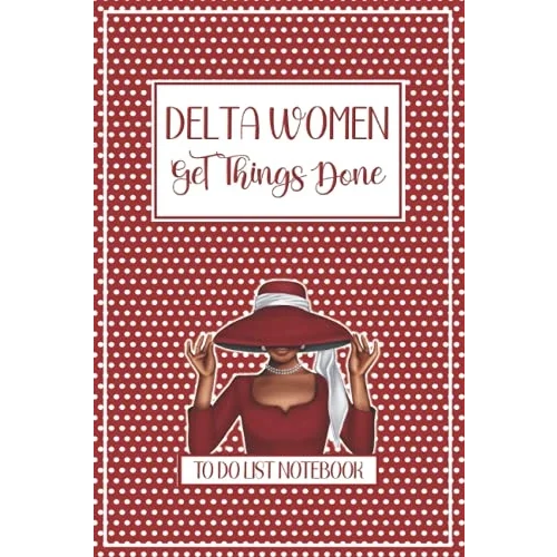Delta Women Get Things Done: To Do List Notebook: Checklist & Dot Grid Journal - Delta Sigma Theta Sorority Gift - DST Daily Bujo Planner or Weekly ... Diva Red White Accessories & Paraphernalia
