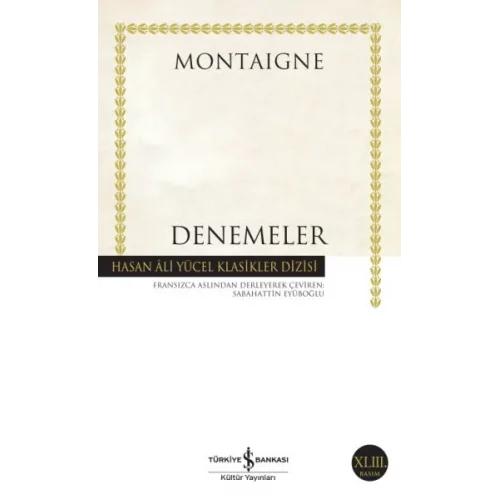 Denemeler Montaigne - Hasan Ali Yücel Klasikleri