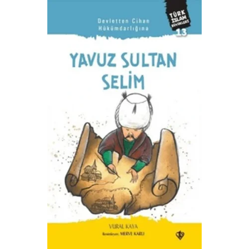 Devletten Cihan Hükümdarlığına: Yavuz Sultan Selim