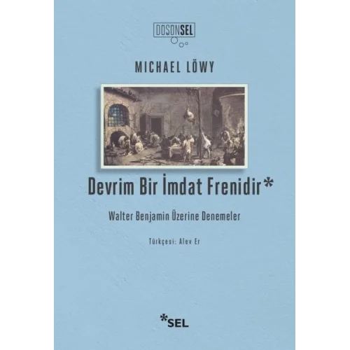 Devrim Bir İmdat Frenidir: Walter Benjamin Üzerine Denemeler