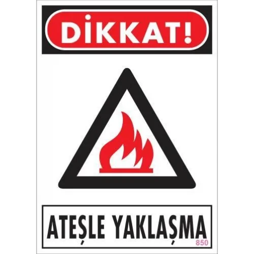 Mey İthalat® Dikkat Ateşle Yaklaşma Uyarı Levhası 25x35 KOD:850